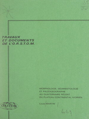 cover image of Morphologie, sédimentologie et paléogéographie au Quaternaire récent du plateau continental ivoirien
